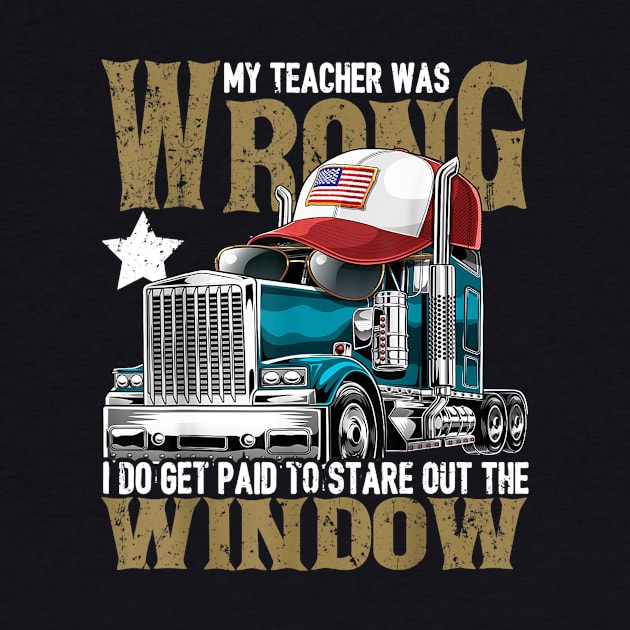 My Teacher Was Wrong Truck Driver Shirt Trucker Hat Gift Men by Kamarn Latin